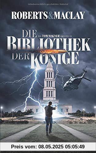 Die Bibliothek der Könige (Ein Tom Wagner Abenteuer, Band 2)