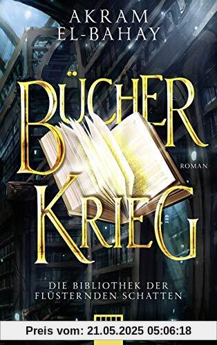 Die Bibliothek der flüsternden Schatten - Bücherkrieg: Roman (Paramythia, Band 3)