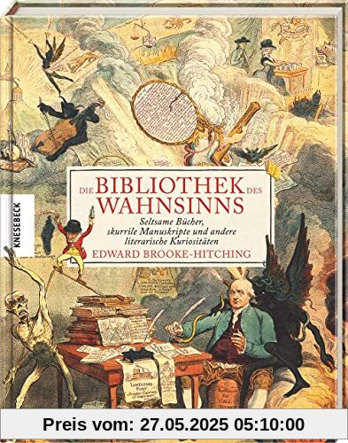 Die Bibliothek des Wahnsinns: Seltsame Bücher, skurrile Manuskripte und andere literarische Kuriositäten Die Bibliothek des Wahnsinns: Seltsame Bücher, skurrile Manuskripte und andere literarische Kuriositäten