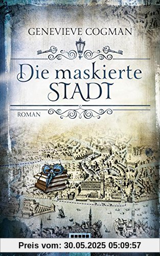 Die Bibliothekare: Die maskierte Stadt: Roman (Fantasy. Bastei Lübbe Taschenbücher)