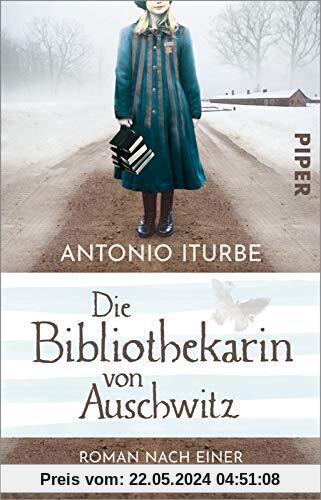 Die Bibliothekarin von Auschwitz: Roman nach einer wahren Geschichte | Eine ergreifende Geschichte über die Magie der Bücher