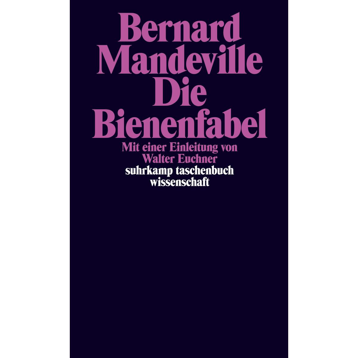 Die Bienenfabel oder Private Laster, öffentliche Vorteile Die Bienenfabel oder Private Laster, öffentliche Vorteile von Suhrkamp Verlag