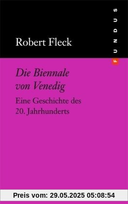 Die Biennale von Venedig. Eine Geschichte des 20. Jahrhunderts. FUNDUS Bd. 177 Die Biennale von Venedig. Eine Geschichte des 20. Jahrhunderts. FUNDUS Bd. 177