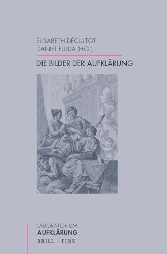 Die Bilder der Aufklärung (Laboratorium Aufklärung)