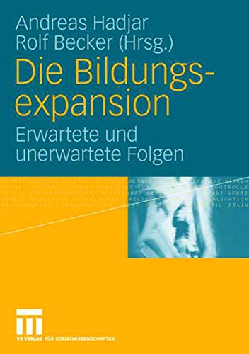 Die Bildungsexpansion: Erwartete und unerwartete Folgen von VS Verlag für Sozialwissenschaften