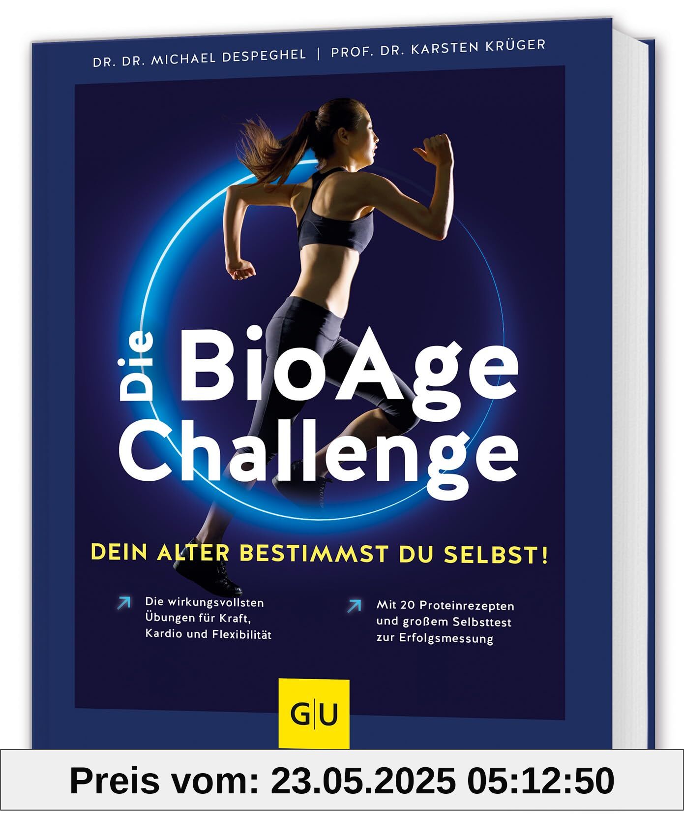 Die BioAge-Challenge: Dein Alter bestimmst du selbst!: Die wirkungsvollsten Übungen für Kraft, Kardio und Flexibilität / Mit 20 Proteinrezepten und großem Selbsttest zur Erfolgsmessung (GU Fitness)