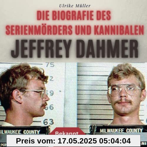 Die Biografie des Serienmörders und Kannibalen Jeffrey Dahmer: Bekannt aus Netflix