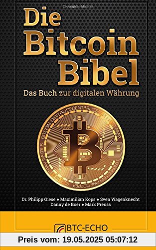 Die Bitcoin Bibel: Das Buch zur digitalen Währung