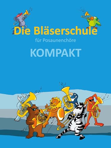 Die Bläserschule für Posaunenchöre KOMPAKT von Praxisverlag buch+musik bm gGmbH