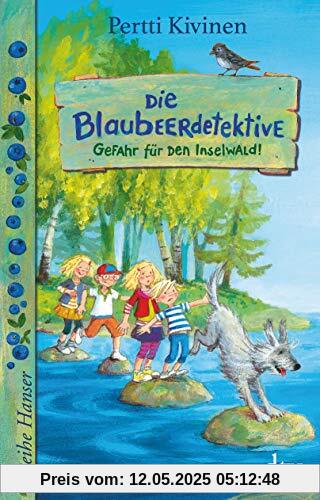 Die Blaubeerdetektive (1) Gefahr für den Inselwald! (Reihe Hanser)