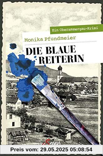 Die Blaue Reiterin: Ein Oberammergau-Krimi (Servus Krimi)