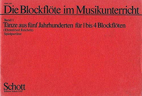 Die Blockflöte im Musikunterricht: Tänze aus 5 Jahrhunderten. Band 1. 1-4 Blockflöten (S/SS/ST/SA/SST/SAT/SSSA/SSAB/SSAT); Schlagwerk ad libitum. Spielpartitur.