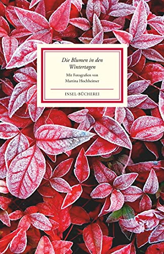 Die Blumen in den Wintertagen: Bilder und Texte von Insel Verlag GmbH