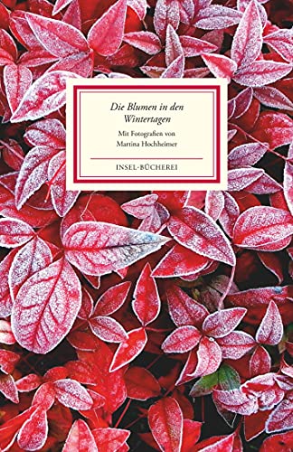 Die Blumen in den Wintertagen: Bilder und Texte | Einmalige Sonderausgabe von Insel Verlag