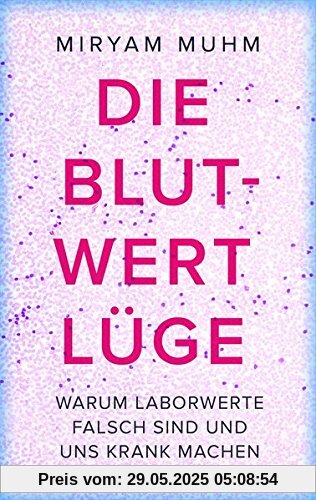 Die Blutwert-Lüge: Warum Laborwerte falsch sind und uns krank machen Die Blutwert-Lüge: Warum Laborwerte falsch sind und uns krank machen