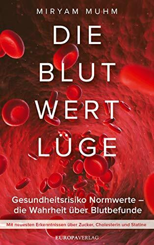 Die Blutwertlüge: Gesundheitsrisiko Normwerte - Die Wahrheit über Blutbefunde Die Blutwertlüge: Gesundheitsrisiko Normwerte - Die Wahrheit über Blutbefunde