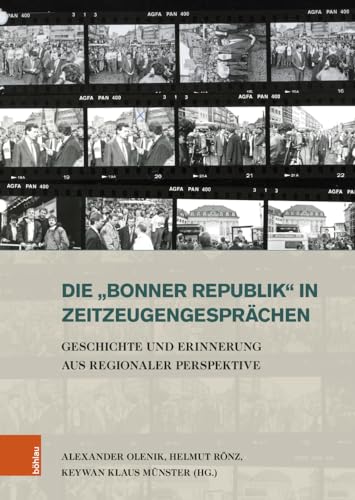 Die »Bonner Republik« in Zeitzeugengesprächen: Geschichte und Erinnerung aus regionaler Perspektive (Stadt und Gesellschaft: Studien zur Rheinischen Landesgeschichte)