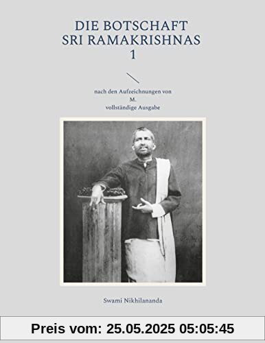 Die Botschaft Sri Ramakrishnas 1: nach den Aufzeichnungen von M. (Swami Nikhilananda: Die Botschaft Sri Ramakrishnas)