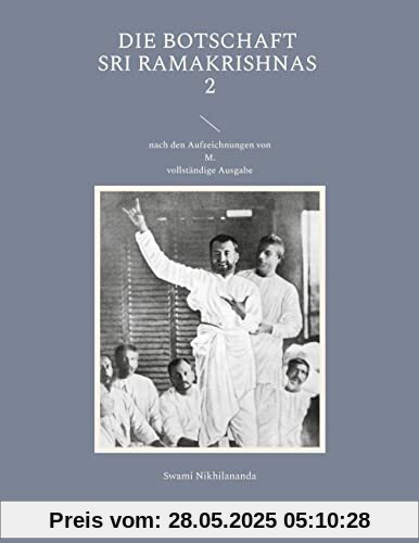 Die Botschaft Sri Ramakrishnas 2: nach den Aufzeichnungen von M. (Swami Nikhilananda: Die Botschaft Sri Ramakrishnas)