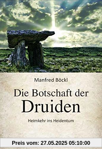 Die Botschaft der Druiden: Heimkehr ins Heidentum