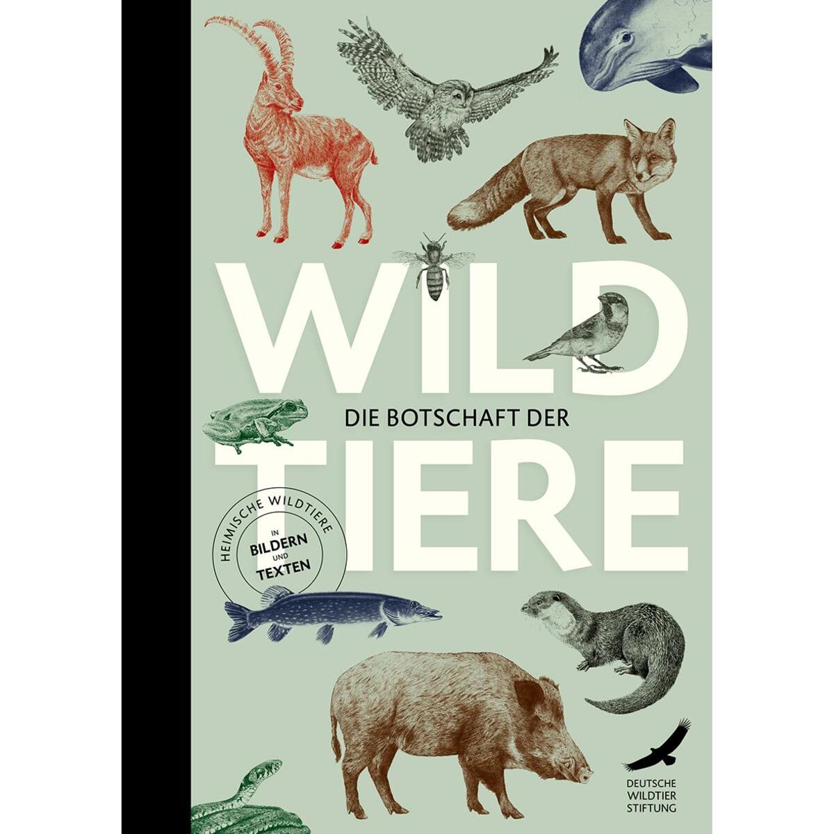 Die Botschaft der Wildtiere Die Botschaft der Wildtiere von Favoritenpresse