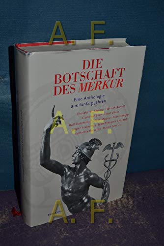 Die Botschaft des MERKUR: Eine Anthologie aus fünfzig Jahren der Zeitschrift (MERKUR: Gegründet 1947 als Deutsche Zeitschrift für europäisches Denken)