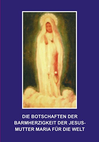 Die Botschaften der Barmherzigkeit der Jesusmutter Maria für die Welt von Pearl