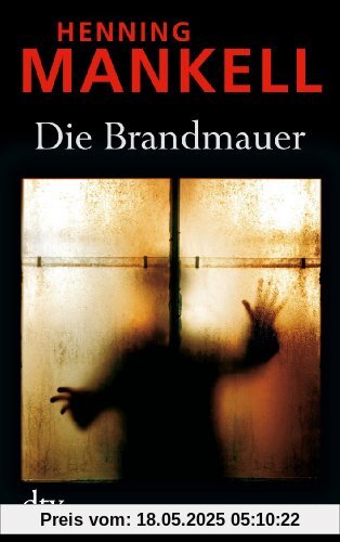 Die Brandmauer: Kurt Wallanders 8. Fall: Kriminalroman