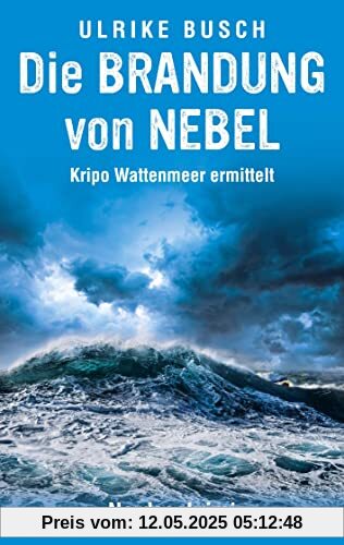 Die Brandung von Nebel: Nordseekrimi (Kripo Wattenmeer ermittelt)