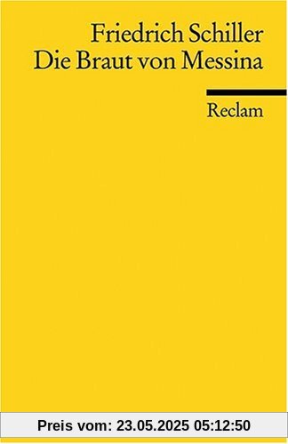 Die Braut von Messina: Oder Die feindlichen Brüder. Ein Trauerspiel mit Chören Die Braut von Messina: Oder Die feindlichen Brüder. Ein Trauerspiel mit Chören