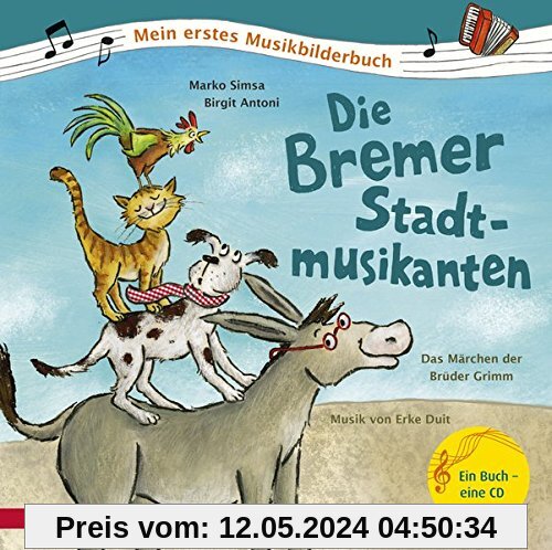 Die Bremer Stadtmusikanten: Das Märchen der Brüder Grimm zur Musik von Erke Duit (Mein erstes Musikbilderbuch mit CD)