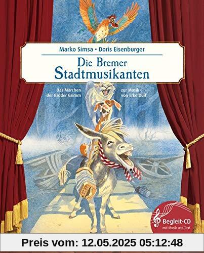 Die Bremer Stadtmusikanten: Das Märchen der Brüder Grimm zur Musik von Erke Duit (mit CD) (Musikalisches Bilderbuch mit CD)