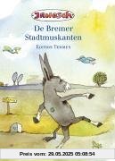 Die Bremer Stadtmusikanten. Plattdeutsche Ausgabe Die Bremer Stadtmusikanten. Plattdeutsche Ausgabe