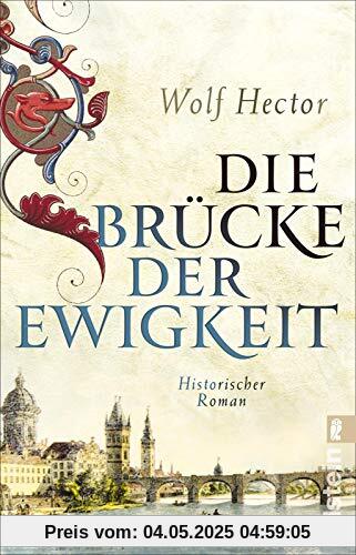 Die Brücke der Ewigkeit: Historischer Roman | Über den Bau der weltberühmten Karlsbrücke in Prag (Die Baumeister)