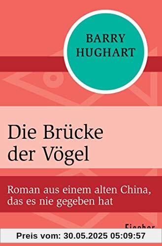 Die Brücke der Vögel: Roman aus einem alten China, das es nie gegeben hat