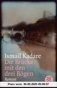 Die Brücke mit den drei Bögen: Roman Die Brücke mit den drei Bögen: Roman