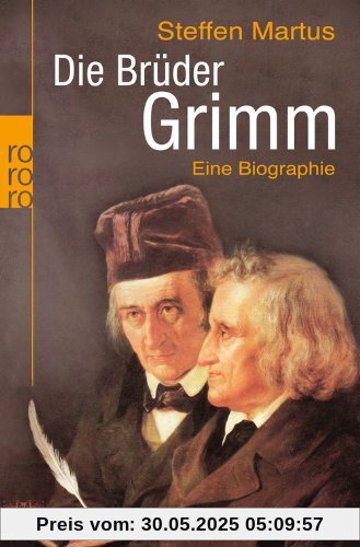 Die Brüder Grimm: Eine Biographie