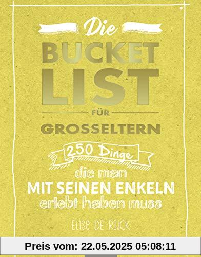 Die Bucket List für Großeltern: 250 Dinge, die man mit seinen Enkelkindern erlebt haben muss Die Bucket List für Großeltern: 250 Dinge, die man mit seinen Enkelkindern erlebt haben muss