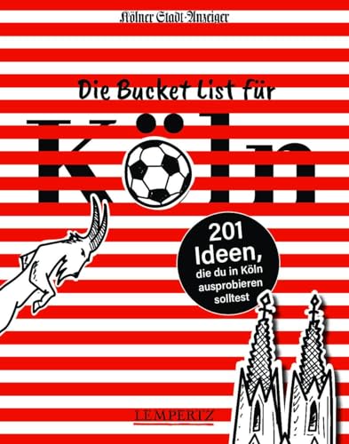 Die Bucket List für Köln: 201 Ideen, die du in Köln ausprobieren solltest