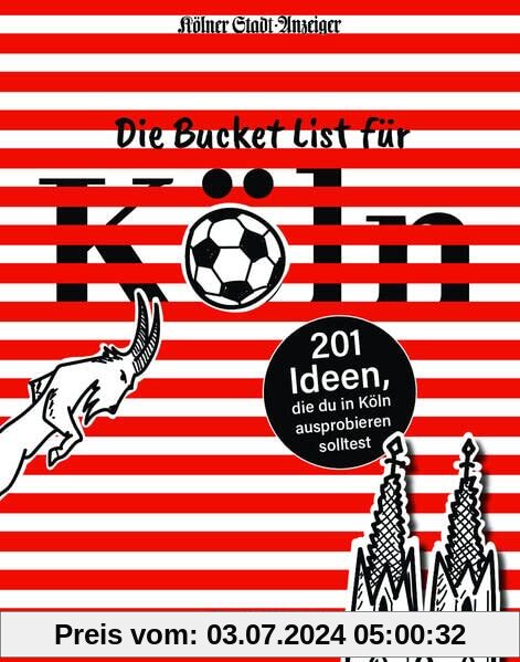 Die Bucket List für Köln: 201 Ideen, die du in Köln ausprobieren solltest