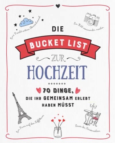 Die Bucket List zur Hochzeit: 70 Dinge, die ihr gemeinsam erlebt haben müsst. Das perfekte Hochzeitsgeschenk