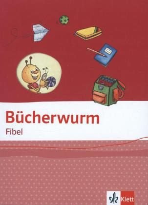 Bücherwurm Fibel. Ausgabe für Berlin, Brandenburg, Mecklenburg-Vorpommern, Sachsen-Anhalt, Thüringen: Fibel mit Schreibtabelle Klasse 1 (Bücherwurm. Ausgabe ab 2013)