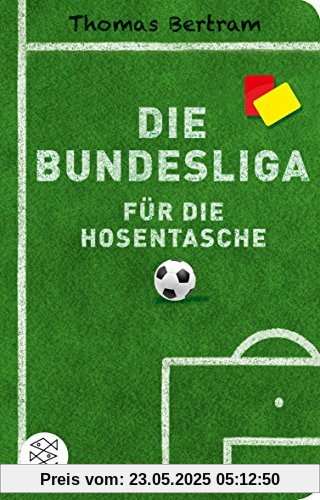 Die Bundesliga für die Hosentasche: (Fischer TaschenBibliothek)