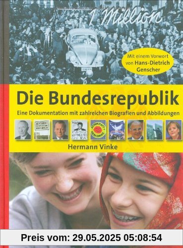 Die Bundesrepublik: Eine Dokumentation mit zahlreichen Biografien und Abbildungen
