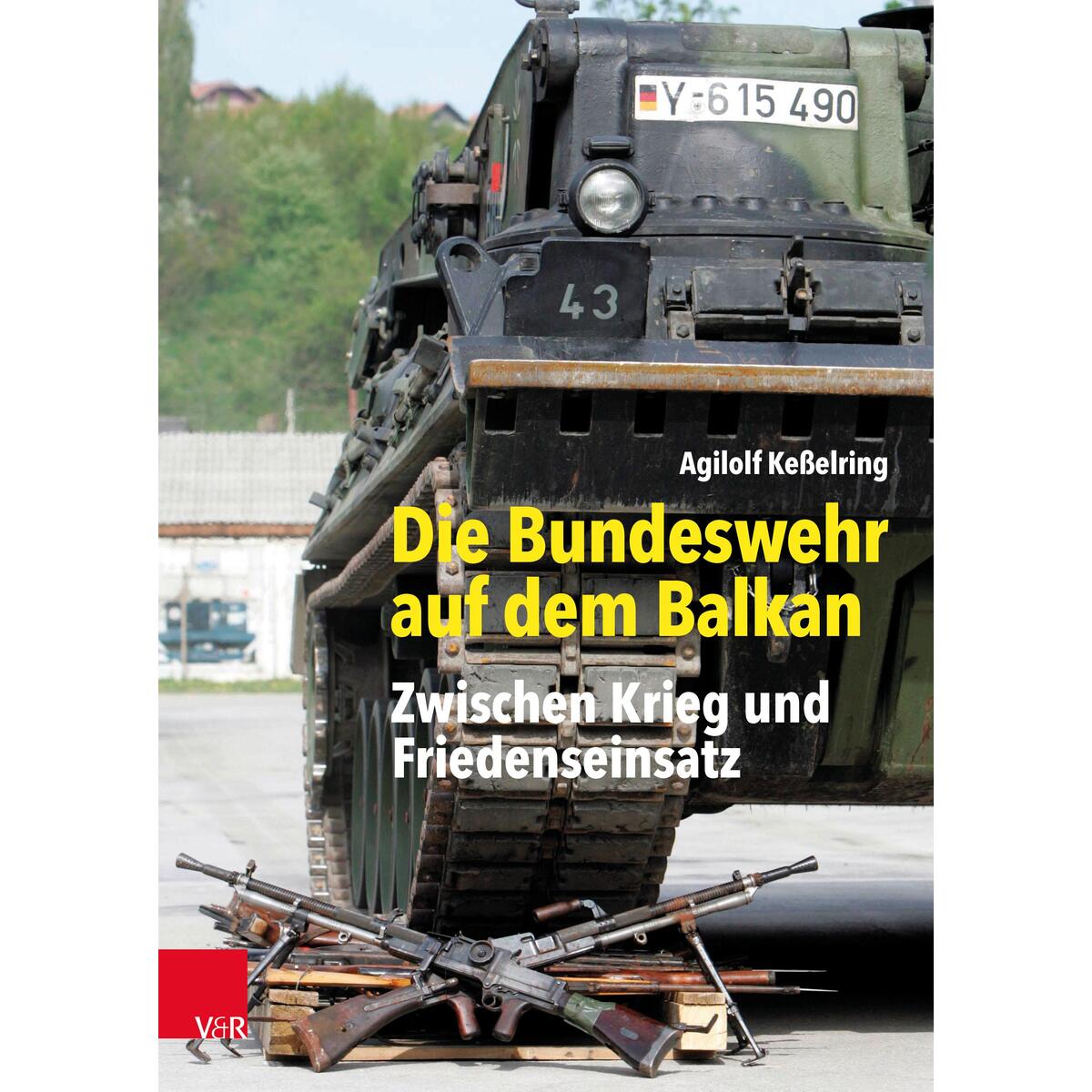 Die Bundeswehr auf dem Balkan Die Bundeswehr auf dem Balkan von Vandenhoeck + Ruprecht