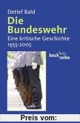 Die Bundeswehr: Eine kritische Geschichte 1955-2005