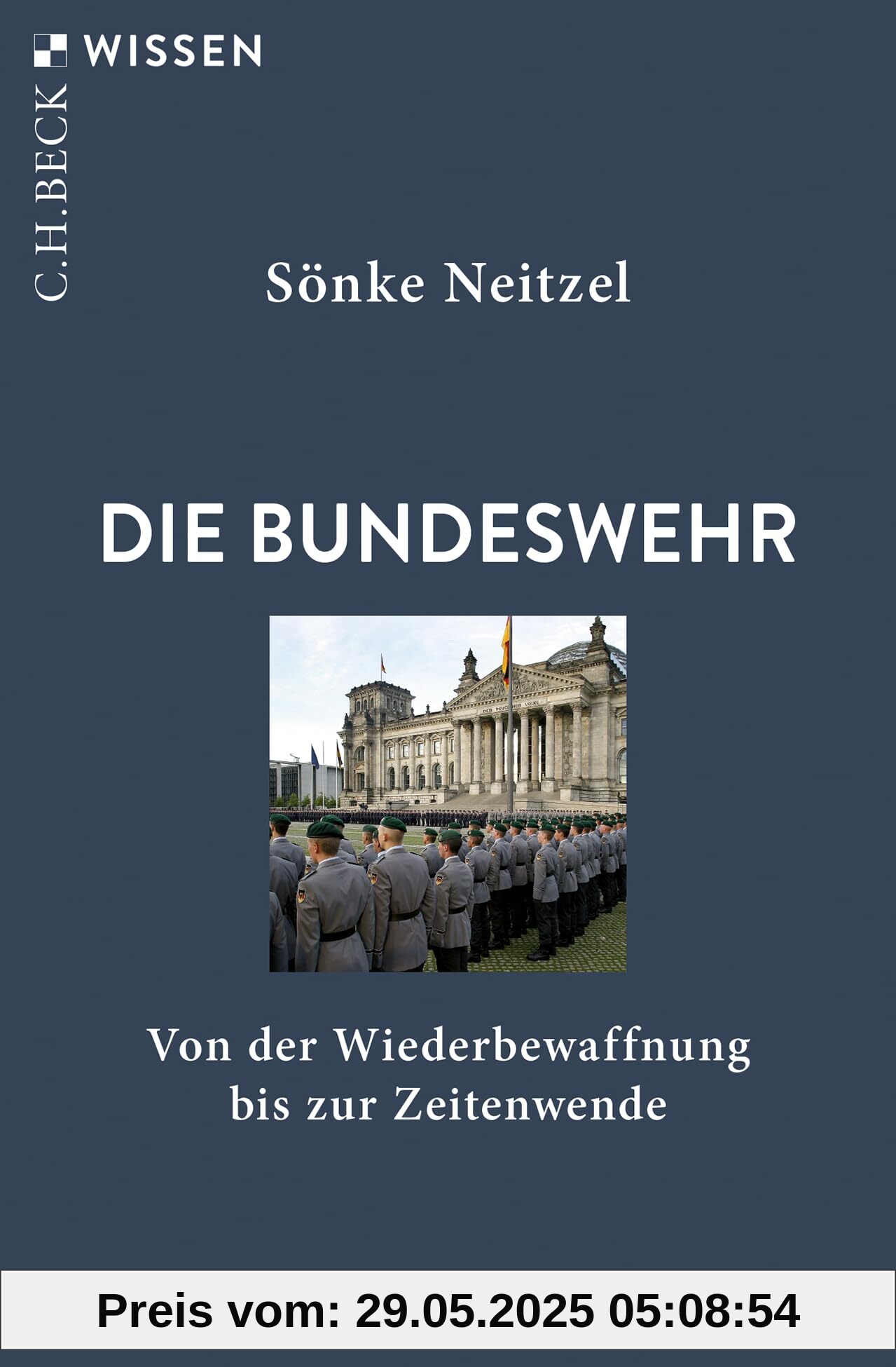 Die Bundeswehr: Von der Wiederbewaffnung bis zur Zeitenwende (Beck'sche Reihe)