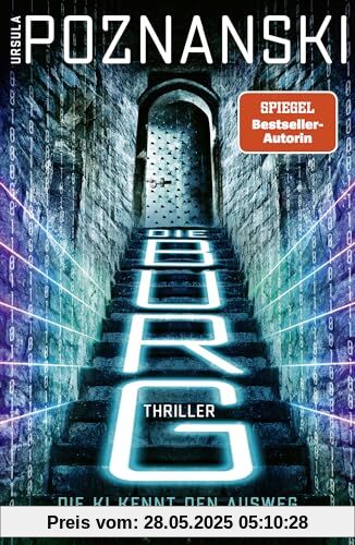 Die Burg: Ein atemberaubender KI-Thriller aus der Feder von SPIEGEL-Bestsellerautorin Ursula Poznanski Die Burg: Ein atemberaubender KI-Thriller aus der Feder von SPIEGEL-Bestsellerautorin Ursula Poznanski