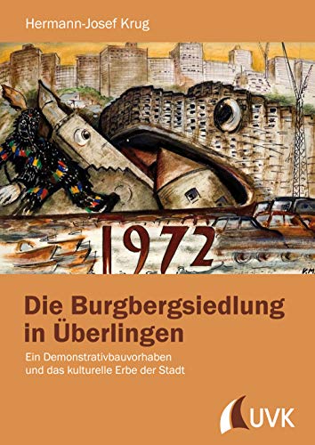 Die Burgbergsiedlung in Überlingen: Ein Demonstrativbauvorhaben und das kulturelle Erbe der Stadt von Uvk Verlag
