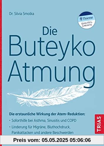 Die Buteyko-Atmung: Die erstaunliche Wirkung der Atem-Reduktion: Soforthilfe bei Asthma, Sinusitis und COPD; Linderung für Migräne, Bluthochdruck, Panikattacken und andere Beschwerden